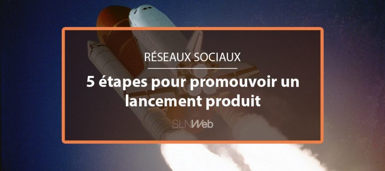 comment faire connaitre un nouveau produit avec les réseaux sociaux