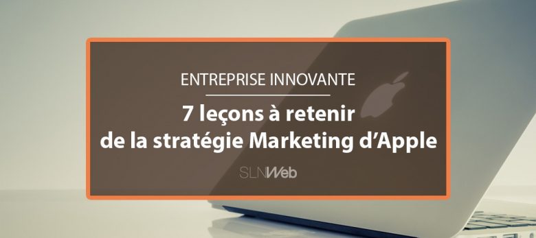 7 lecons a retenir de la stratégie marketing apple