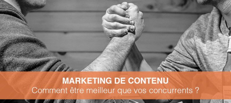 content marketing : comment faire mieux que la concurrence