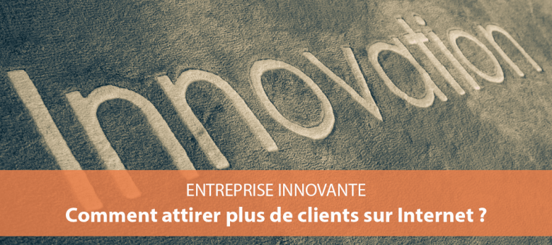 entreprise innovante - comment communiquer sur internet