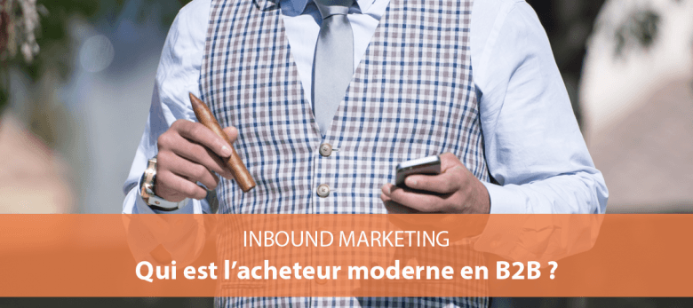 quelles sont les caractéristiques de l'acheteur moderne en B2B