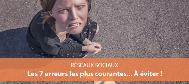 communiquer sur les réseaux sociaux : les erreurs a ne pas commettre