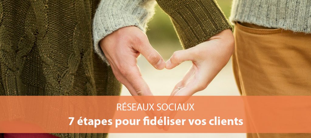 bien communiquer sur les reseaux sociaux pour fidéliser clients