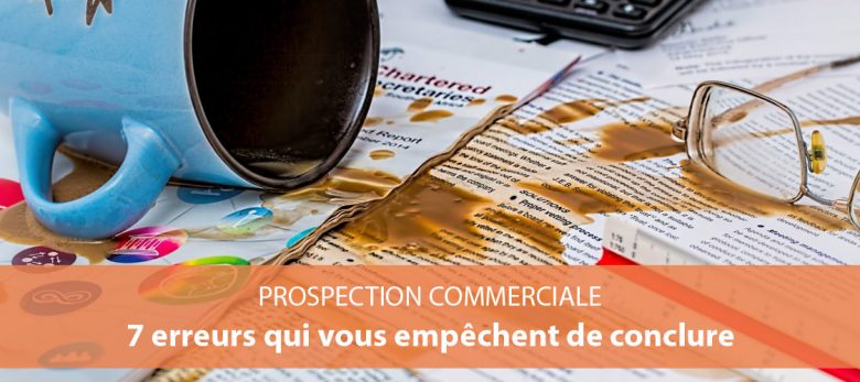 comment bien prospecter - 7 erreur à éviter pour conclure