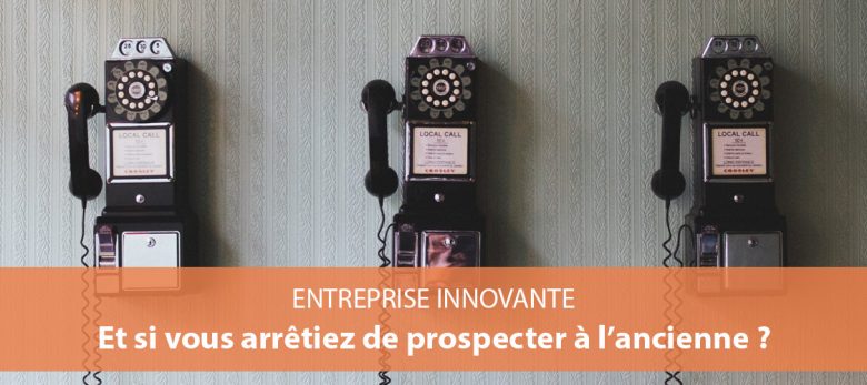 prospection commerciale pour entreprise innovante