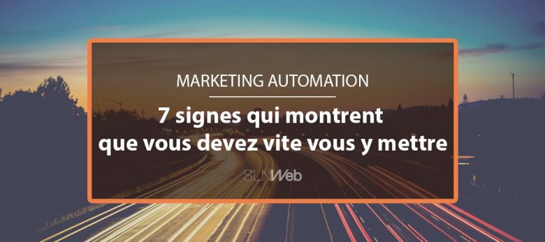 7 raisons de passer au Marketing Automation