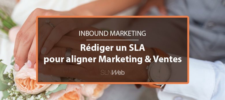 Rédiger un SLA pour aligner marketing et ventes