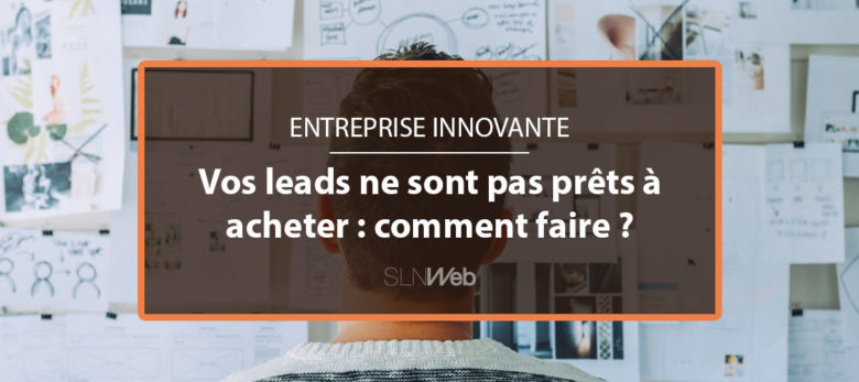 comment convertir vos leads en clients - entreprise innovante