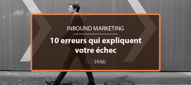 10 erreurs inbound marketing a eviter