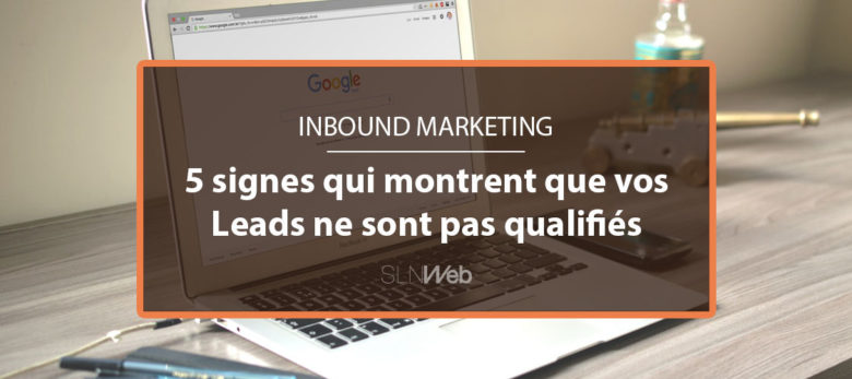 pourquoi vos leads ne sont pas qualifiés