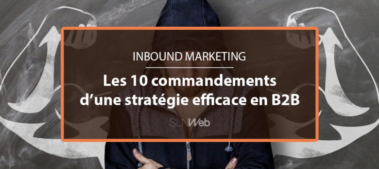 10 commandements pour faire de l'Inbound Marketing en B2B