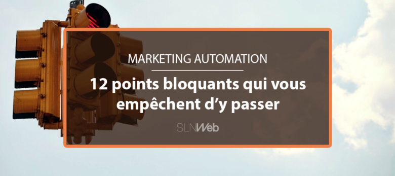 12 points qui vous empechent de passer au marketing automation