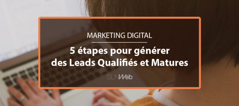 5 étapes pour faire de la génération de leads en B2B