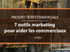 7 outils marketing pour aider vos commerciaux à mieux prospecter