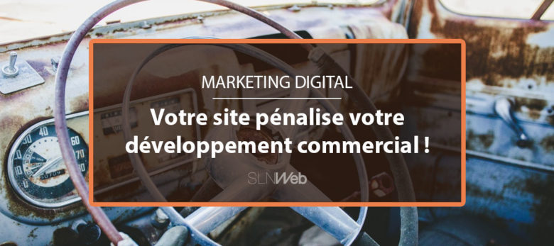 votre site internet penalise votre developpement commercial