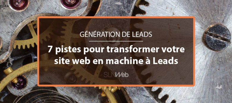 7 pistes pour generer des leads