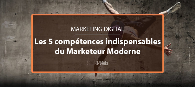 les 5 competences d'un bon marketeur