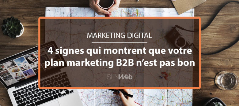 4 signes qui montrent que votre plan marketing n'est pas bon