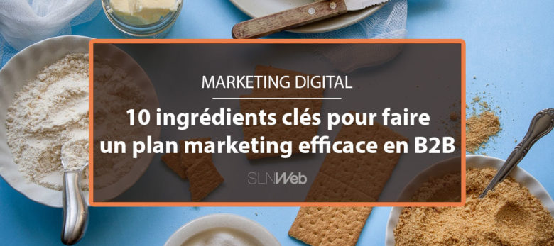 faire un plan marketing B2B efficace