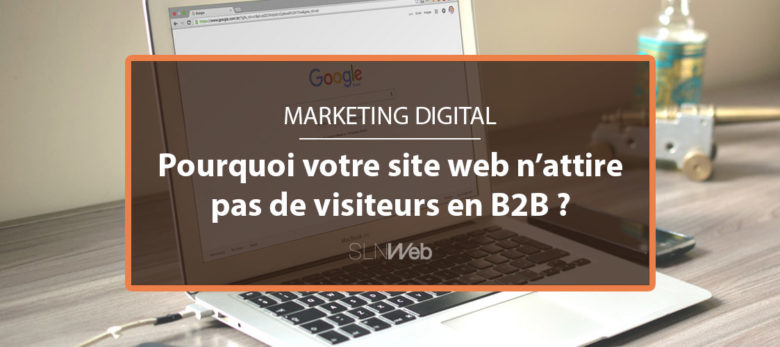 pourquoi un site internet n'a pas de visiteurs en B2B