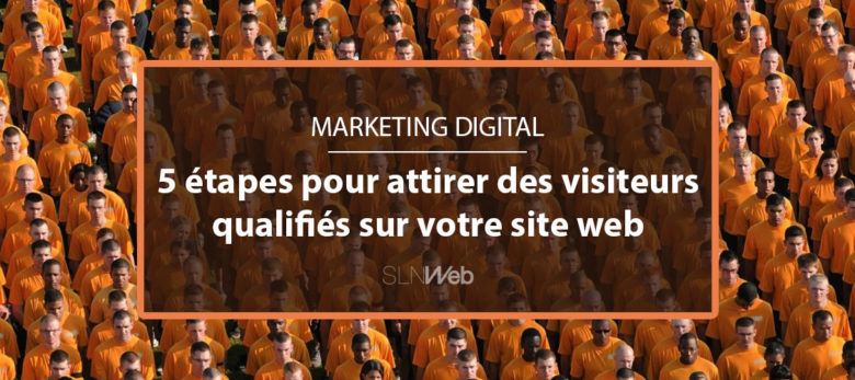 attirer plus de visiteurs qualifiés en B2B