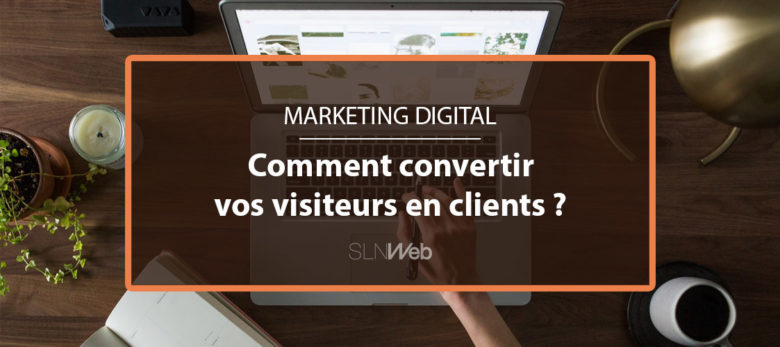 4 étapes pour convertir vos visiteurs en clients