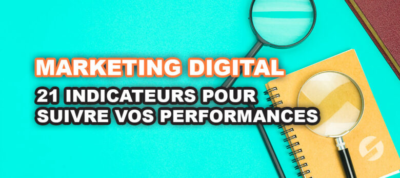 quels indicateurs de performance suivre en marketing digital ?