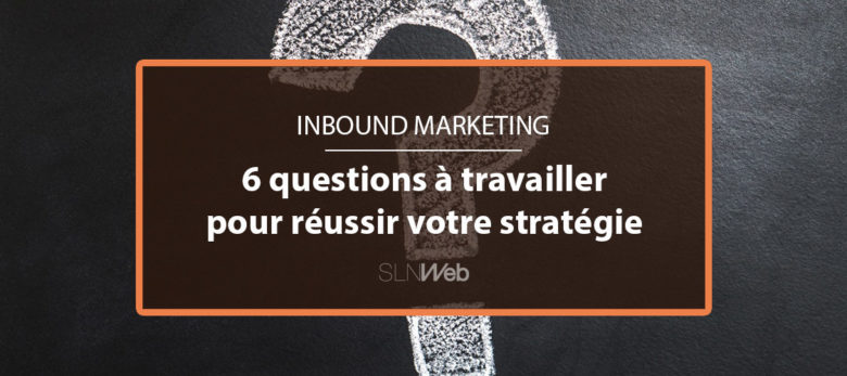 strategie inbound marketing les questions clés