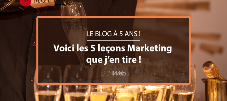 5 leçons marketing digital que je retiens de mes 5 années de blogging