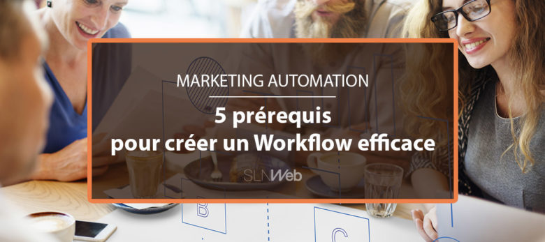 créer un workflow efficace en marketing automation