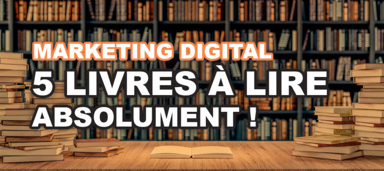 5 livres marketing digital incontournable pour réussir votre stratégie