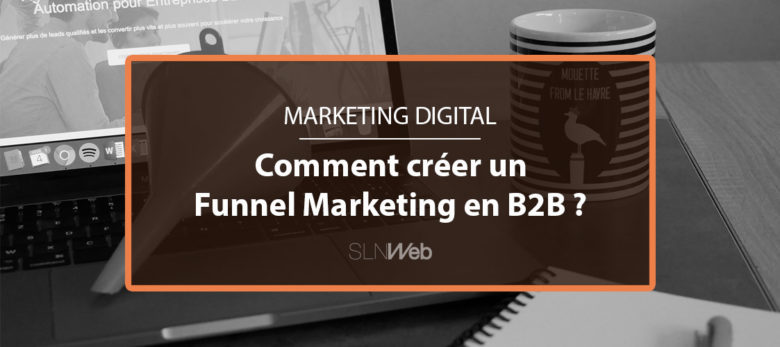 définition funnel marketing et bonnes pratiques en B2B