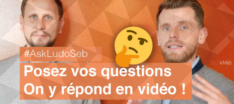 #AskLudoSeb - vos questions marketing digital