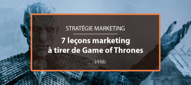 Les leçons marketing de Game of Thrones