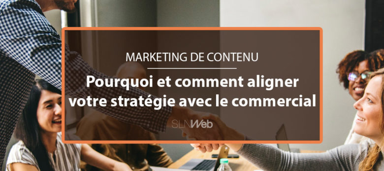 aligner votre stratégie content marketing avec les sales