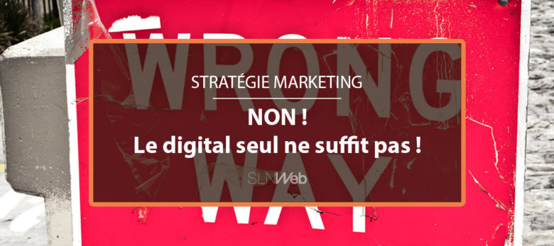 le digital insuffisant dans stratégie marketing