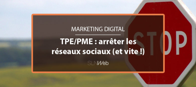 TPE/PME : arrêtez de communiquer sur les réseaux sociaux