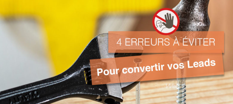 4 raisons pour lesquelles vous n'arrivez pas à convertir vos Leads