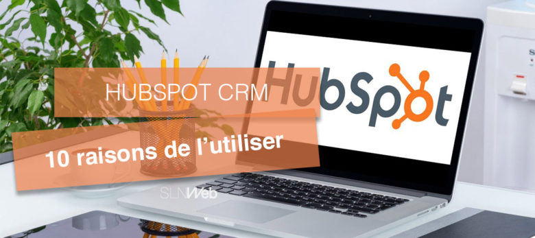 avis hubspot CRM en 10 raisons