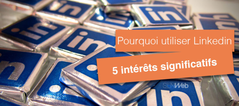 5 raisons de communiquer sur LinkedIn