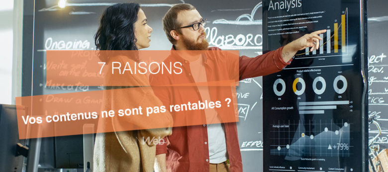 7 raisons pour lesquelles vos contenus ne sont pas efficaces