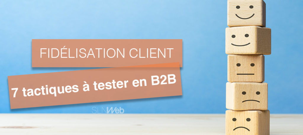 fidelisation client en B2B comment faire