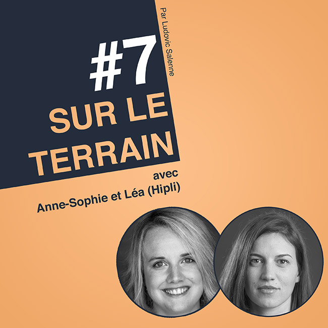 sur le terrain 7 - avec Hipli Podcast