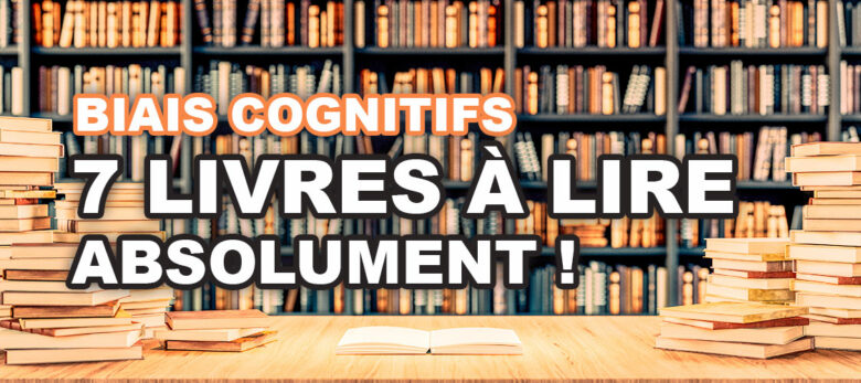 7 livres sur les biais cognitifs a lire
