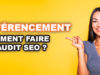 Comment faire un audit de son référencement (SEO) ?