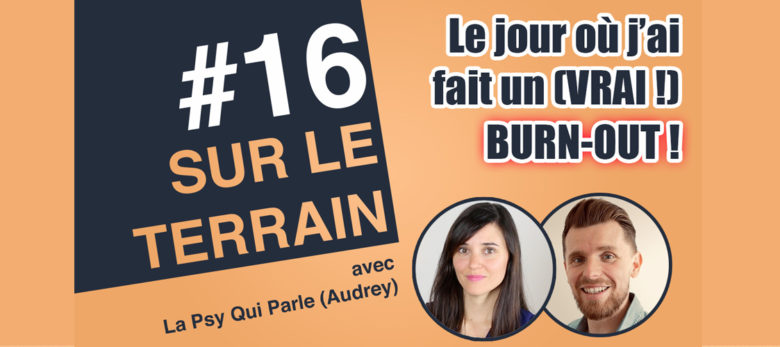 podcast burn-out - sur le terrain la psy qui parle