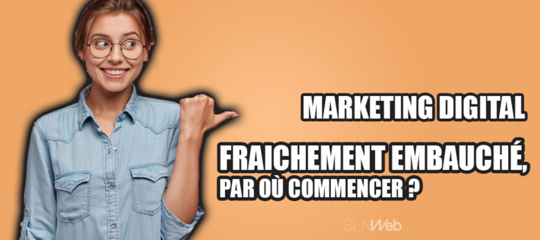 par où commencer quand on arrive au marketing digital