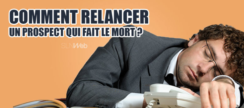 comment relancer un prospect qui ne répond plus