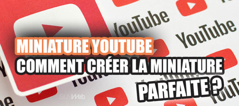 comment creer une bonne miniature youtube