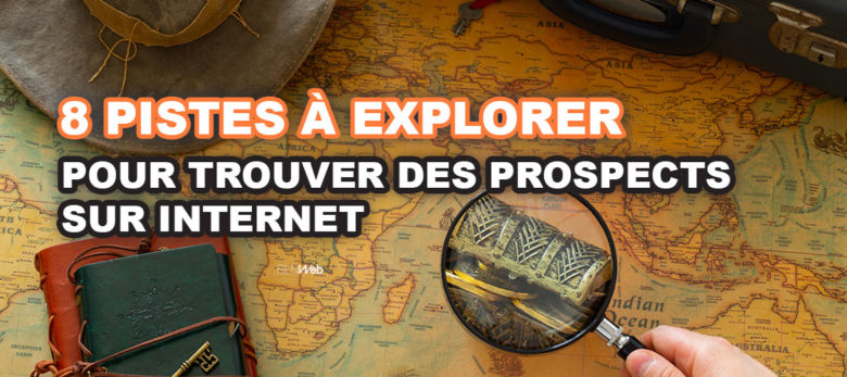 8 moyens de trouver des prospects qualifies sur internet